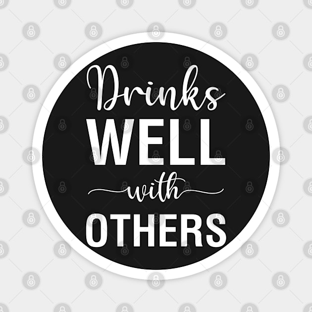 Drinks Well With Others Magnet by CityNoir